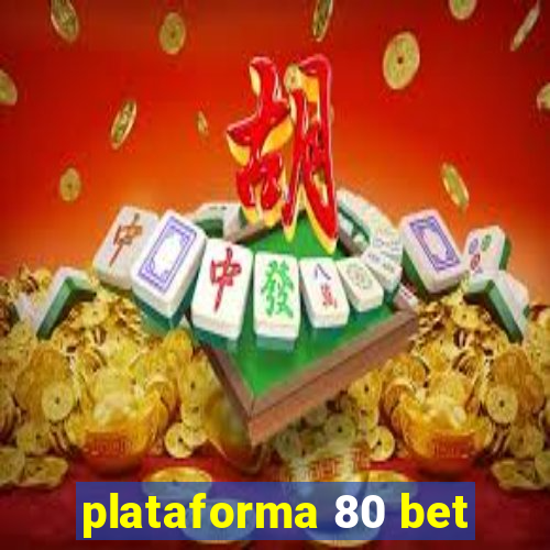 plataforma 80 bet